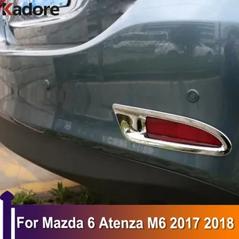 За Atenza Mazda 6 M6 2017 2018, Хромирана задна противотуманная фаровете, капака на задната противотуманного фенер, защитно покритие, Корнизи, аксесоари за автомобили